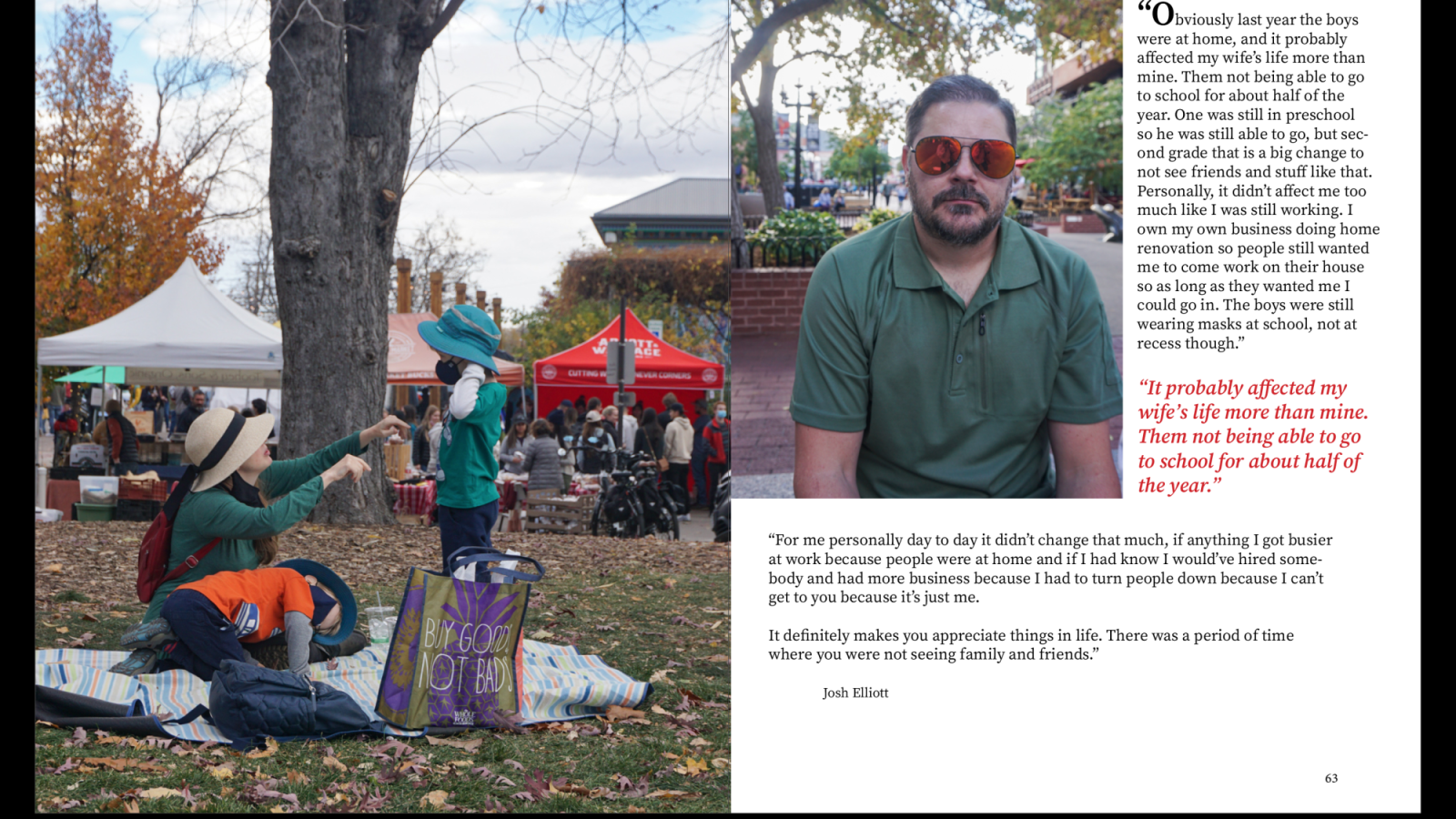 The photo on the left is an image of a woman helping one of her children put on his mask. The other boy is also wearing a mask and is laying down on the picnic blanket. This is relevant because it shows that people of all ages needed to wear masks during the pandemic. The image on the right is of a man wearing sunglasses, not smiling. He appears to be sad to discuss that his two boys suffer from the pandemic.