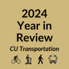 Graphic with a gold background and black text with the words 2024 Year in Review CU Transportation