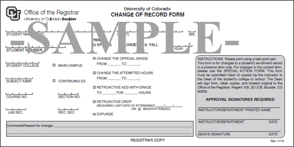 Image - Sample Change of Record Form. Contains fields for student name, ID number and college or school; term and year; campus; course subject, course number, section number and lab/recitation section numbers; options to change the official grade, change the attempted hours, retroactively add or drop the course, or to expunge it from the student's record; comments or reasons for the change; and required instructor and dean signatures.