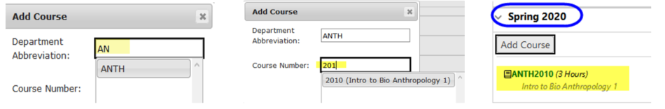 A series of three screenshots. The first two show the Add Course pop-up window. In the first, the letters "AN" are typed in the department abbreviation field; the suggestion is "ANTH." In the second, the numbers "201" are typed in the course number field; the suggestion is "2010 (Intro to Bio Anthropology 1)." In the third screenshot, the course "ANTH2010 (3 Hours) Intro to Bio Anthropology 1" now appears under "Spring 2020" in the student's plan.