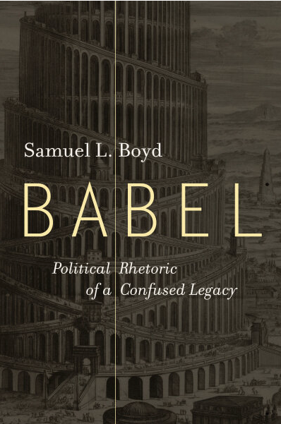 Babel: Political Rhetoric of a Confused Legacy | Religious Studies ...