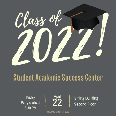 Class of 2022! Student Academic SUccess Center. Celebrate with us.