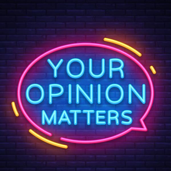 Your opinion matters