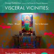 “Visceral Vicinities: Altars, Ritual, The In-Between”
