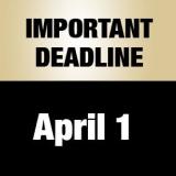 Important deadline: April 1