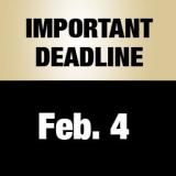 Important deadline: Feb. 4