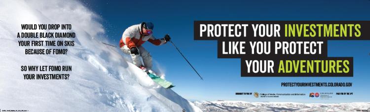 A billboard image of a person skiing with text in the foreground: Would you drop into a double black diamond your first time on skis because of FOMO? So why let FOMO run your investments? Protect your investments like you protect your adventures.