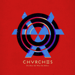 Album cover featuring a red and blue geometric design and the words "CHVRCHES: The Bones of What You Believe"