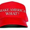 Image of a red ball cap that says Make America What?