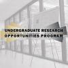 Undergraduate Research Opportunities Program | Be Curious. Be Collaborative. Be Creative.
