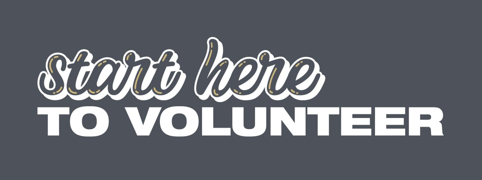 Wordmark for "start here to volunteer" on a dark grey background