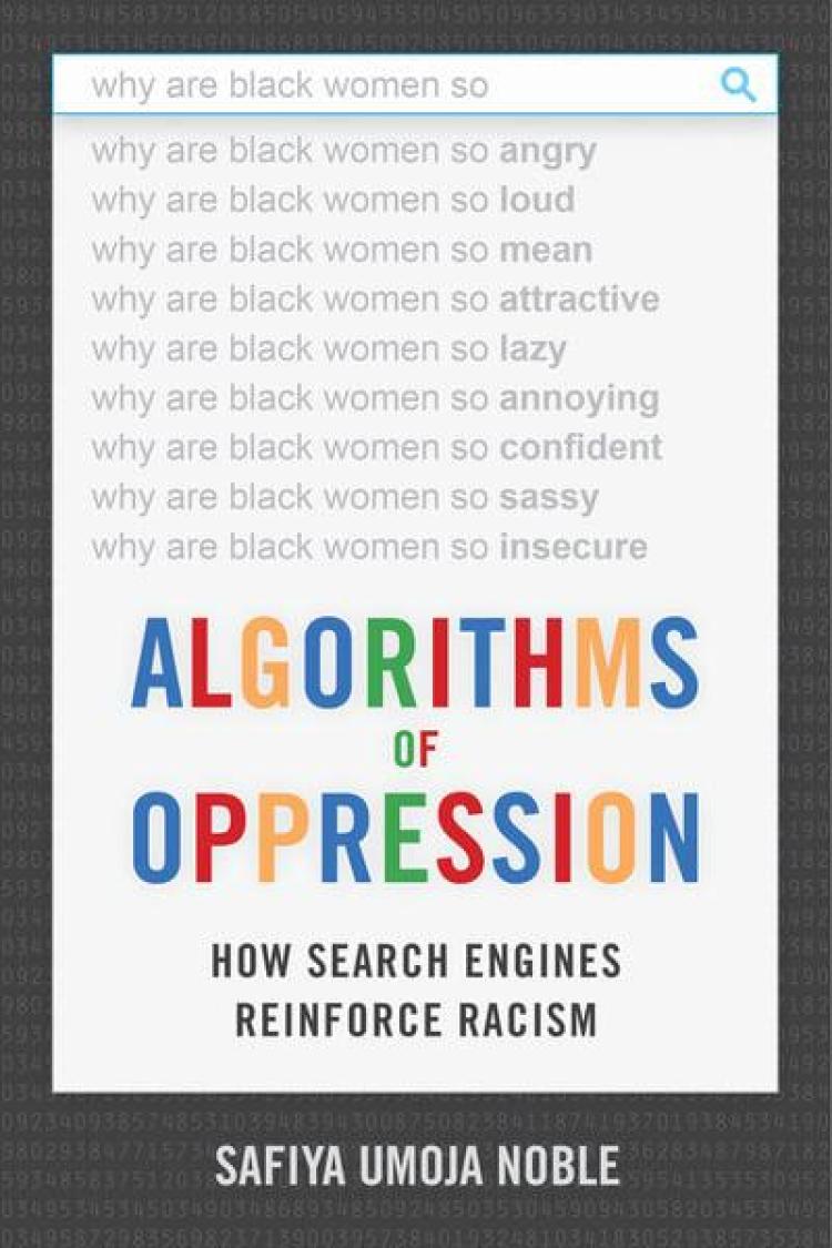 Algorithms of Oppression - How Search Engines Reinforce Racism by Safiya Umoja Noble