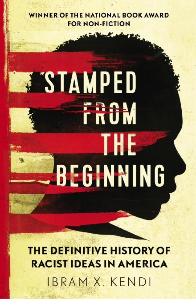 "Stamped From The Beginning" by Ibram X. Kendi