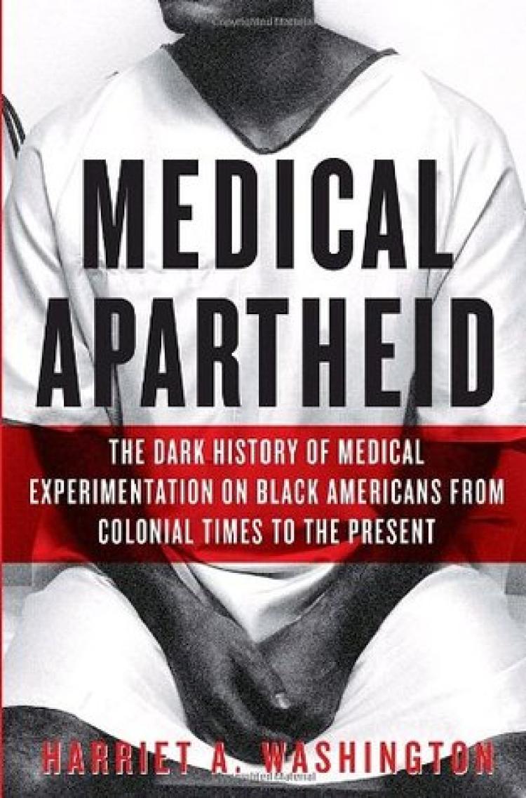 Medical Apartheid by Harriet A. Washington