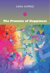 The Promise of Happiness by Sara Ahmad