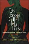 This Bridge Called My Back, edited by Cherríe Moraga and Gloria E. Anzaldúa