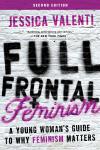 Full Frontal Feminism by Jessica Valenti