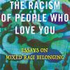 The Racism of People Who Love You book cover
