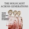 The Holocaust Across Generations