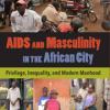 AIDS & Masculinity in the African City